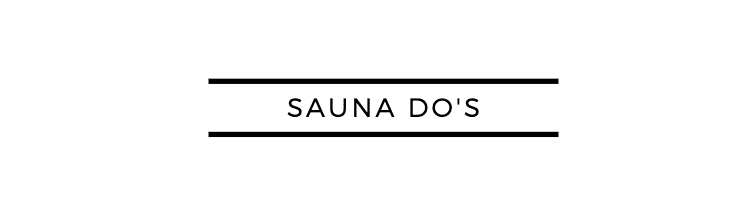 Sauna Do's
